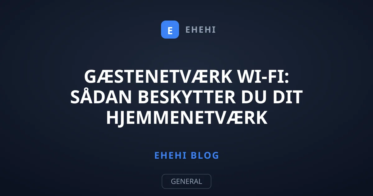 Gæstenetværk Wi-Fi: Sådan beskytter du dit hjemmenetværk